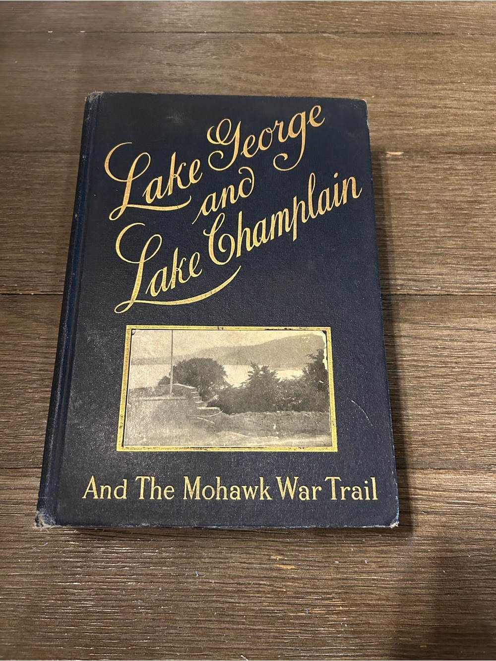 1910 antiquarian book Lake George and Lake Champlain The Mohawk War Trail
